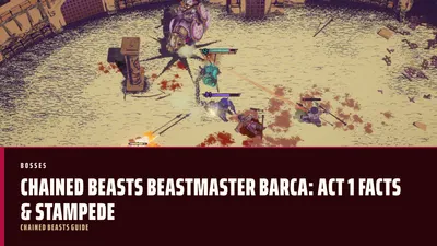 Chained Beasts Beastmaster Barca: Act 1 Facts & Stampede