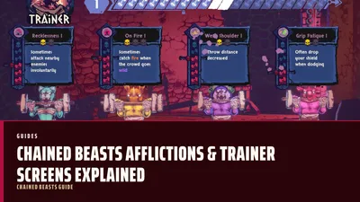Chained Beasts Afflictions & Trainer Screens Explained