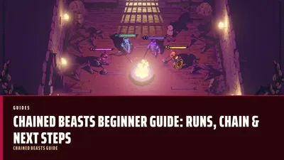 Chained Beasts Beginner Guide: Runs, Chain & Next Steps