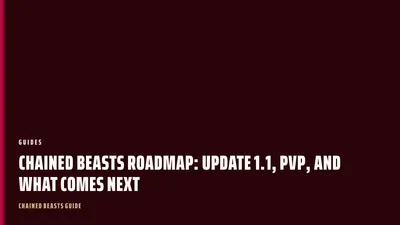 Chained Beasts Roadmap: Update 1.1, PVP, and What Comes Next