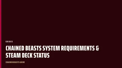 Chained Beasts System Requirements & Steam Deck Status